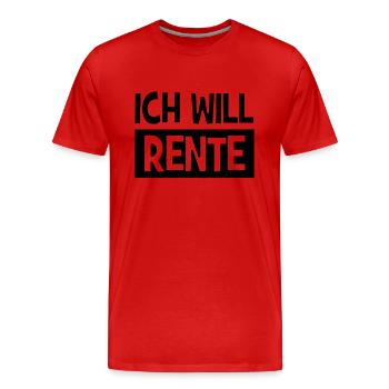Ich will Rente - Rentner - Rentnerin - Männer Premium Bio T-Shirt - Rot - Vorne - Damien (186cm)