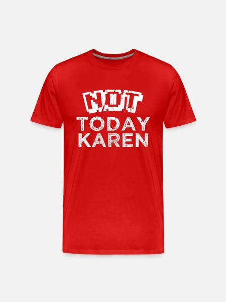 NOT TODAY KAREN - Männer Premium Bio T-Shirt - Rot