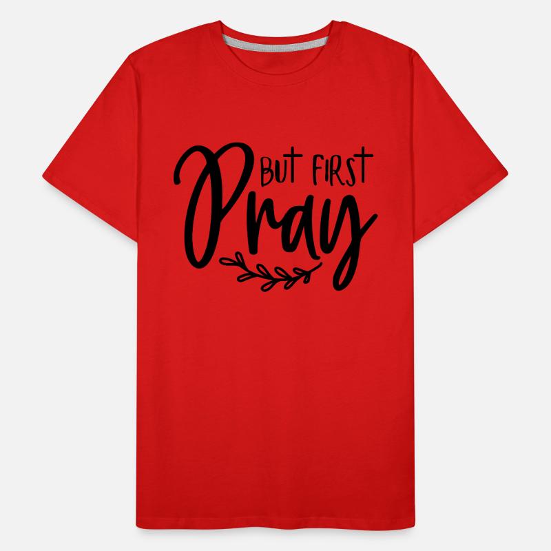 First: Pray Men's Premium Organic T-Shirt