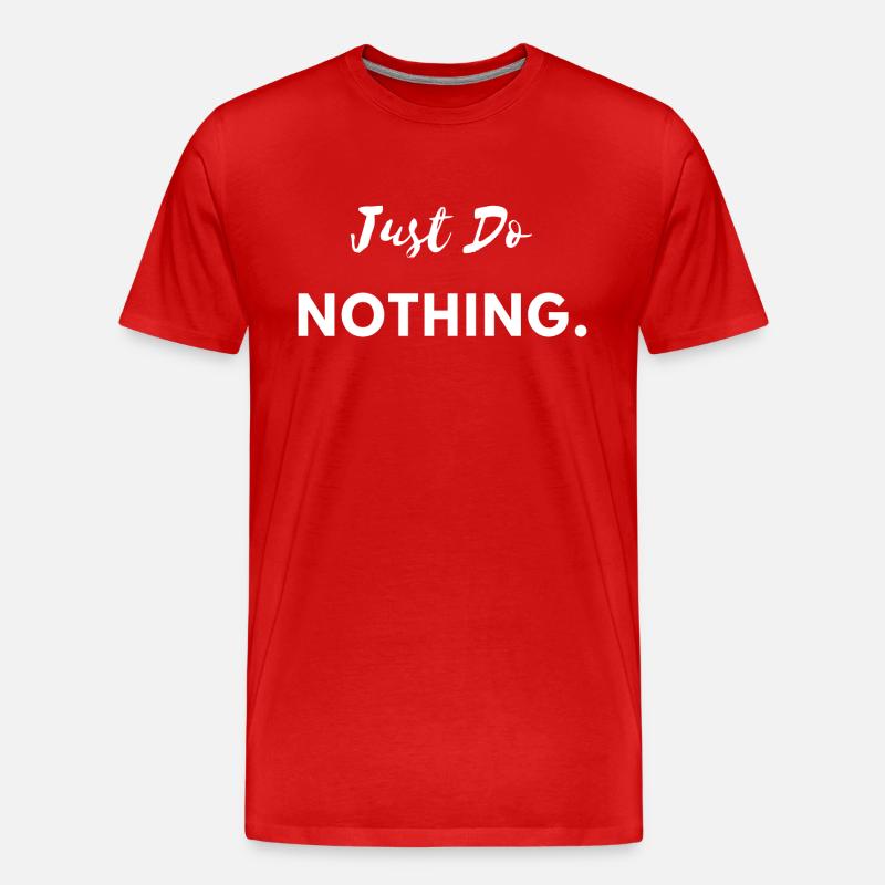 Just Do Nothing - Männer Premium Bio T-Shirt - Rot