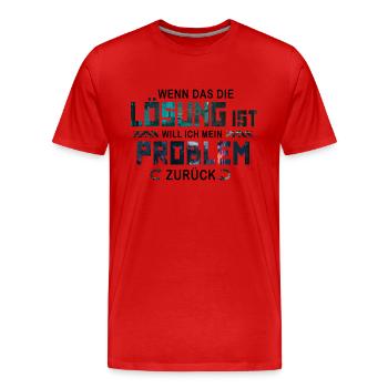 Ich will mein Problem zurück - Männer Premium Bio T-Shirt - Rot - Vorne - Damien (186cm)
