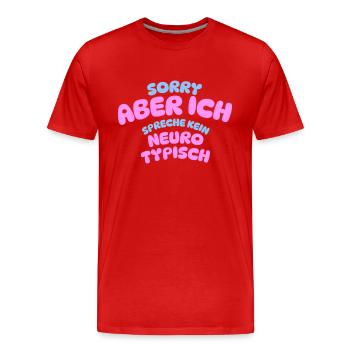 SORRY BUT I DON'T SPEAK NEURO TYPICAL - Men's Premium Organic T-Shirt - red - Front - Damien (186cm)