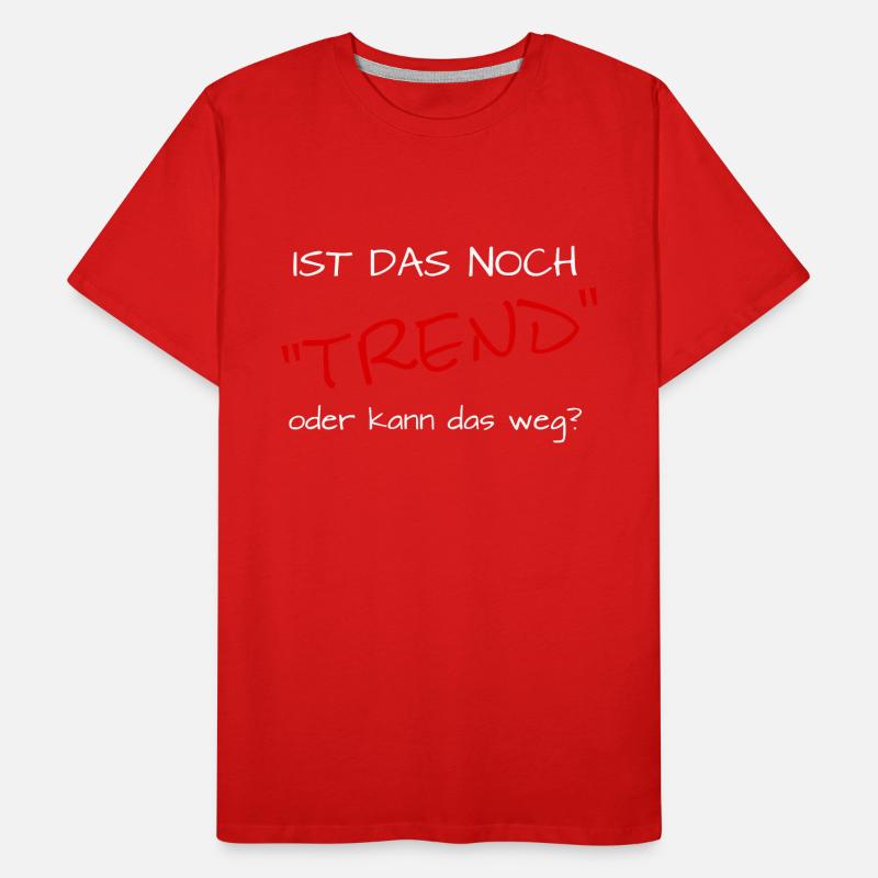 ist das noch trend oder kann das weg Männer Premium Bio T-Shirt