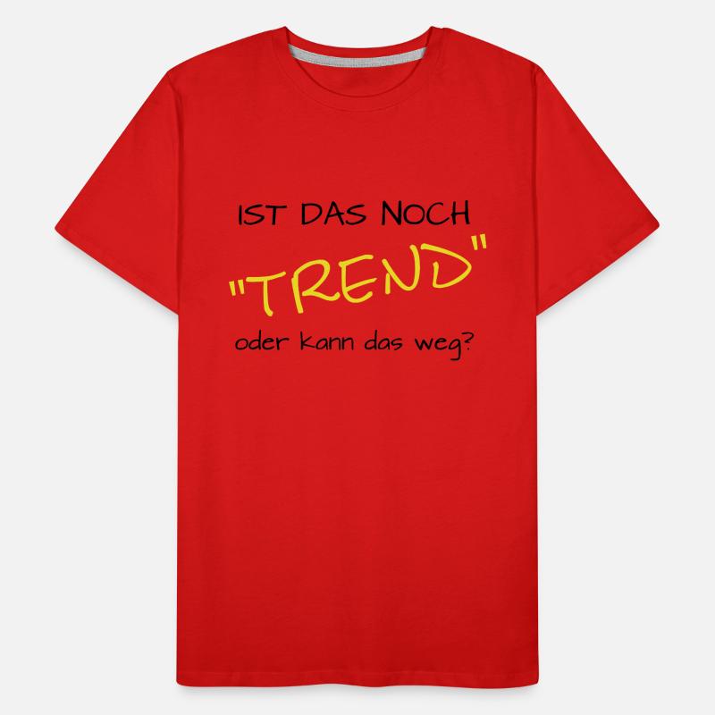 ist das noch trend oder kann das weg? Männer Premium Bio T-Shirt
