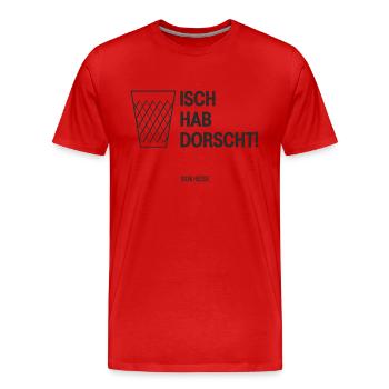 Isch hab dorscht! - Männer Premium Bio T-Shirt - Rot - Vorne - Damien (186cm)