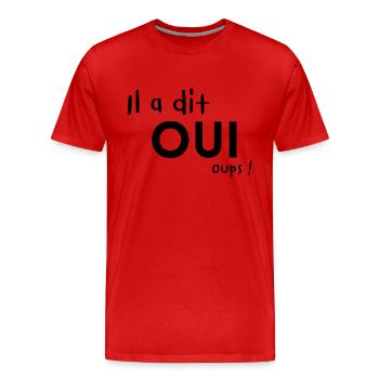 Il a dit OUI, Oups! - T-shirt bio Premium Homme - rouge - Devant - Damien (186cm)