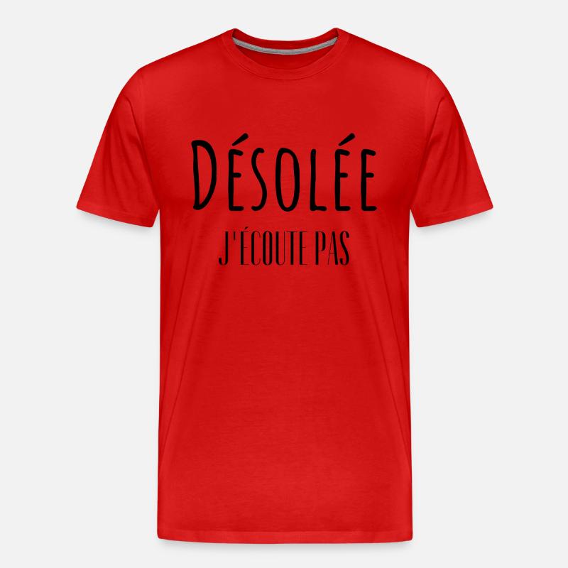 Désolée j'écoute pas - T-shirt bio Premium Homme - rouge