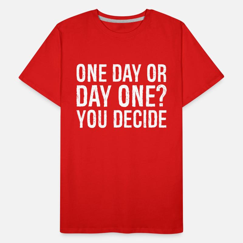 Eines Tages oder eines Tages entscheiden Sie Männer Premium Bio T-Shirt