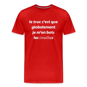 Le truc c'est que globalement je m'en bas les - T-shirt bio Premium Homme - rouge - Devant - Damien (186cm)