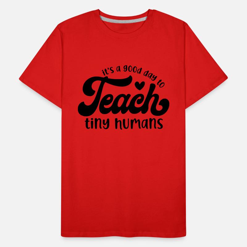C’est une bonne journée pour enseigner aux petits humains T-shirt bio Premium Homme
