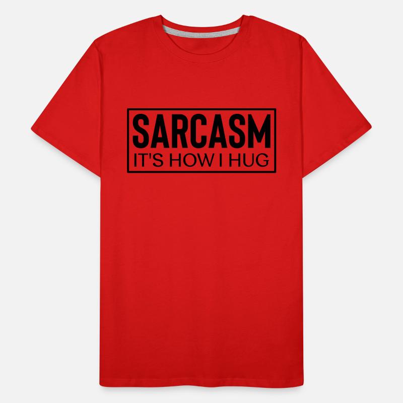 Sarcasme c’est comme ça que je fais un câlin T-shirt bio Premium Homme