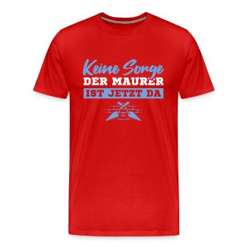 Maurermeister Keine Sorge der Maurer ist jetzt da - Männer Premium Bio T-Shirt - Rot - Vorne - Damien (186cm)