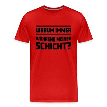 Warum immer während meiner Schicht? - Männer Premium Bio T-Shirt - Rot - Vorne - Damien (186cm)