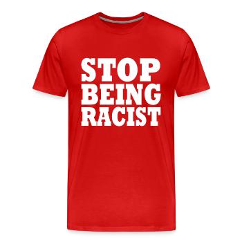 Stop being racist - Men's Premium Organic T-Shirt - red - Front - Damien (186cm)
