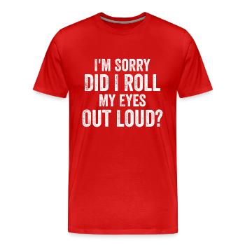 I'm Sorry, Did I Roll My Eyes Out Loud? - T-shirt bio Premium Homme - rouge - Devant - Damien (186cm)