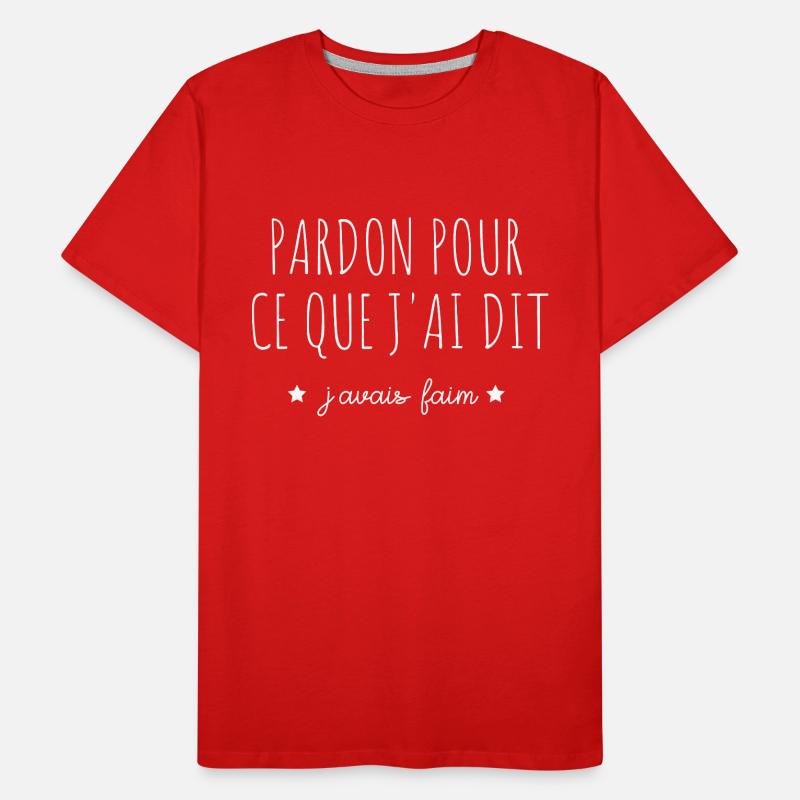 pardon pour ce que j'ai dit j'avais faim T-shirt bio Premium Homme
