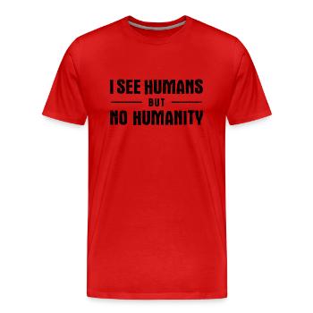 Je vois des humains mais pas d’humanité - T-shirt bio Premium Homme - rouge - Devant - Damien (186cm)