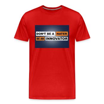 Don't be a hater be an innovator motivation - Männer Premium Bio T-Shirt - Rot - Vorne - Damien (186cm)