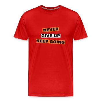 Gib niemals auf, mach weiter mit Schriftzügen - Männer Premium Bio T-Shirt - Rot - Vorne - Damien (186cm)
