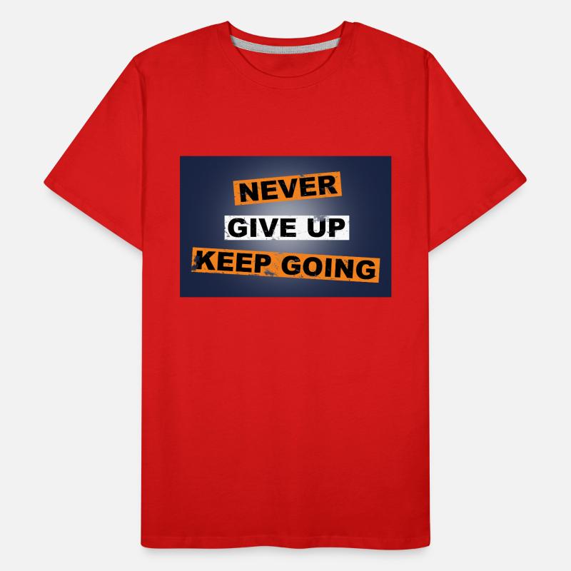 Never Give up keep going saying lettering Men's Premium Organic T-Shirt