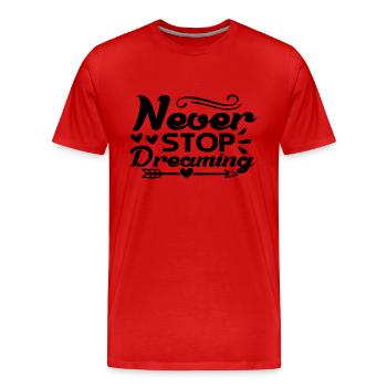 N’arrêtez jamais de rêver - T-shirt bio Premium Homme - rouge - Devant - Damien (186cm)
