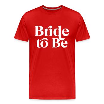Bride To Be Celebration Style Prep - Men's Premium Organic T-Shirt - red - Front - Damien (186cm)