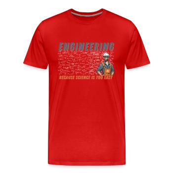 Engineering Because Scince is too easy - Men's Premium Organic T-Shirt - red - Front - Damien (186cm)