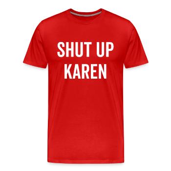Shut Up Karen - Men's Premium Organic T-Shirt - red - Front - Damien (186cm)