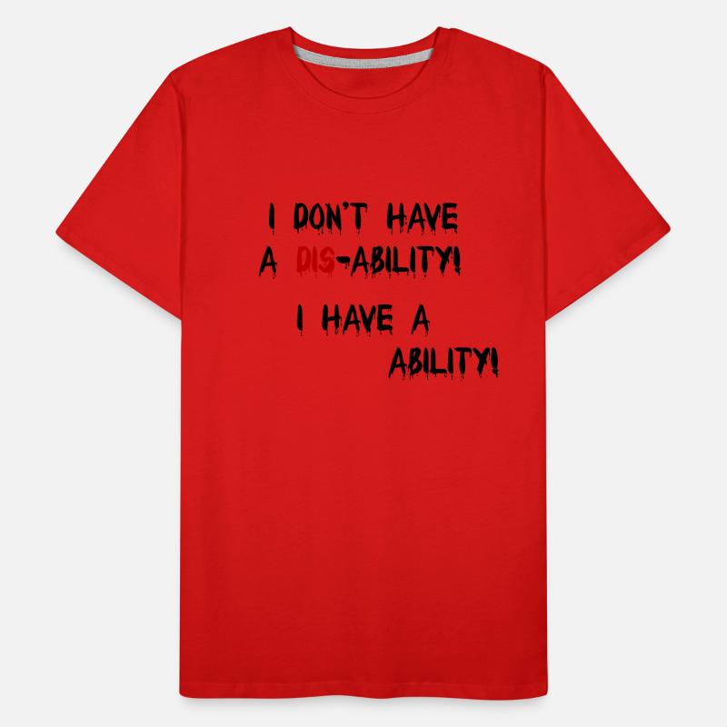Not a disability! I have a different-ability! Men's Premium Organic T-Shirt