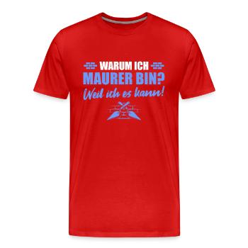 Maurermeister Weil ich es kann Maurer - Männer Premium Bio T-Shirt - Rot - Vorne - Damien (186cm)