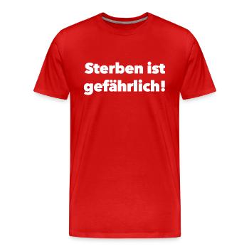 Sterben ist gefährlich! - (Geschenkidee) - Männer Premium Bio T-Shirt - Rot - Vorne - Damien (186cm)