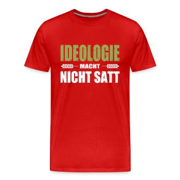 Bauernprotest Landwirt Ideologie Macht Nicht Satt - Männer Premium Bio T-Shirt - Rot - Vorne - Damien (186cm)