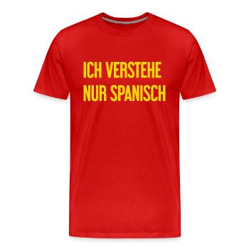 Ich verstehe nur Spanisch - Männer Premium Bio T-Shirt - Rot - Vorne - Damien (186cm)