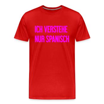 Ich verstehe nur Spanisch - Männer Premium Bio T-Shirt - Rot - Vorne - Damien (186cm)