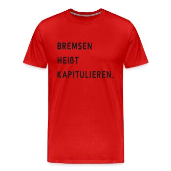 Bremsen Heißt Kapitulieren - Männer Premium Bio T-Shirt - Rot - Vorne - Damien (186cm)