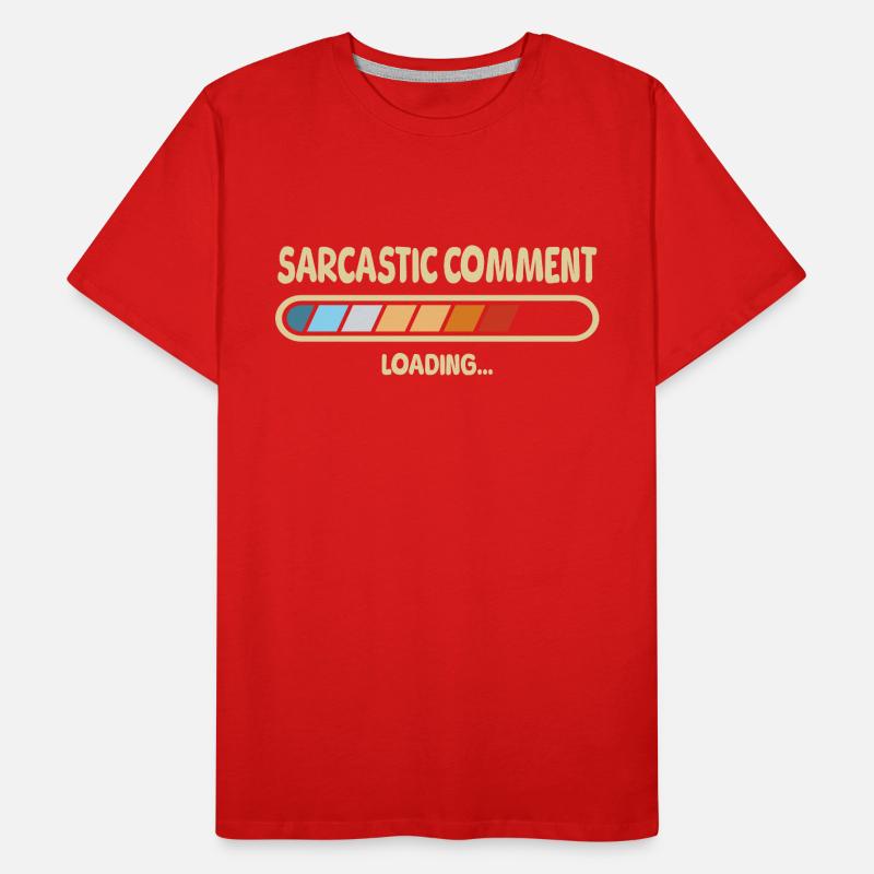 Sarcastic Comment Loading Men's Premium Organic T-Shirt