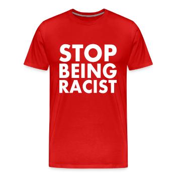 Stop being racist - Men's Premium Organic T-Shirt - red - Front - Damien (186cm)