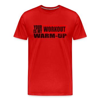 your workout is miy warmup T shirt Design - Men's Premium Organic T-Shirt - red - Front - Damien (186cm)