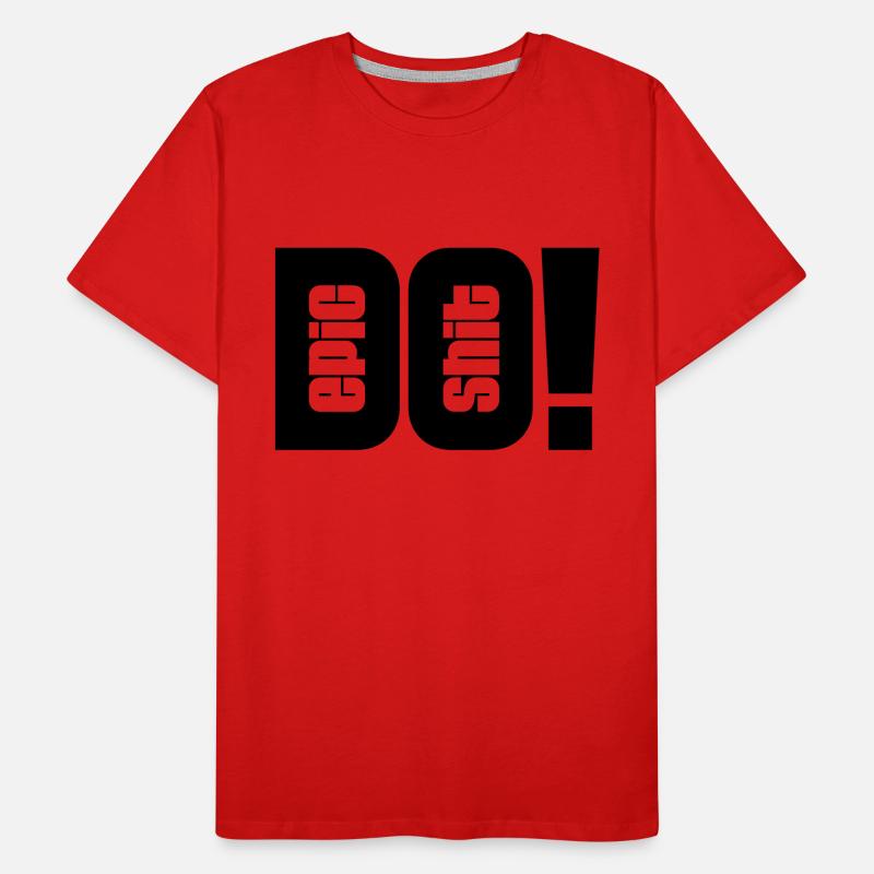 Faites de la merde épique T-shirt bio Premium Homme