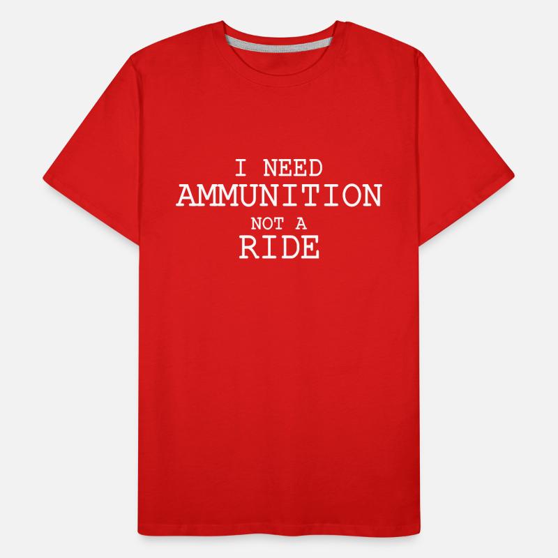 I need ammunition not a ride Männer Premium Bio T-Shirt