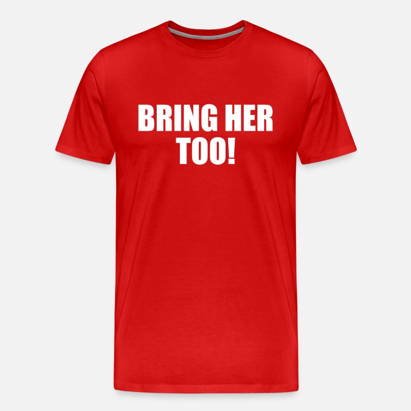 Bring her too - Männer Premium Bio T-Shirt - Rot