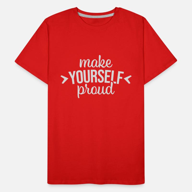 make yourself proud quote Men's Premium Organic T-Shirt