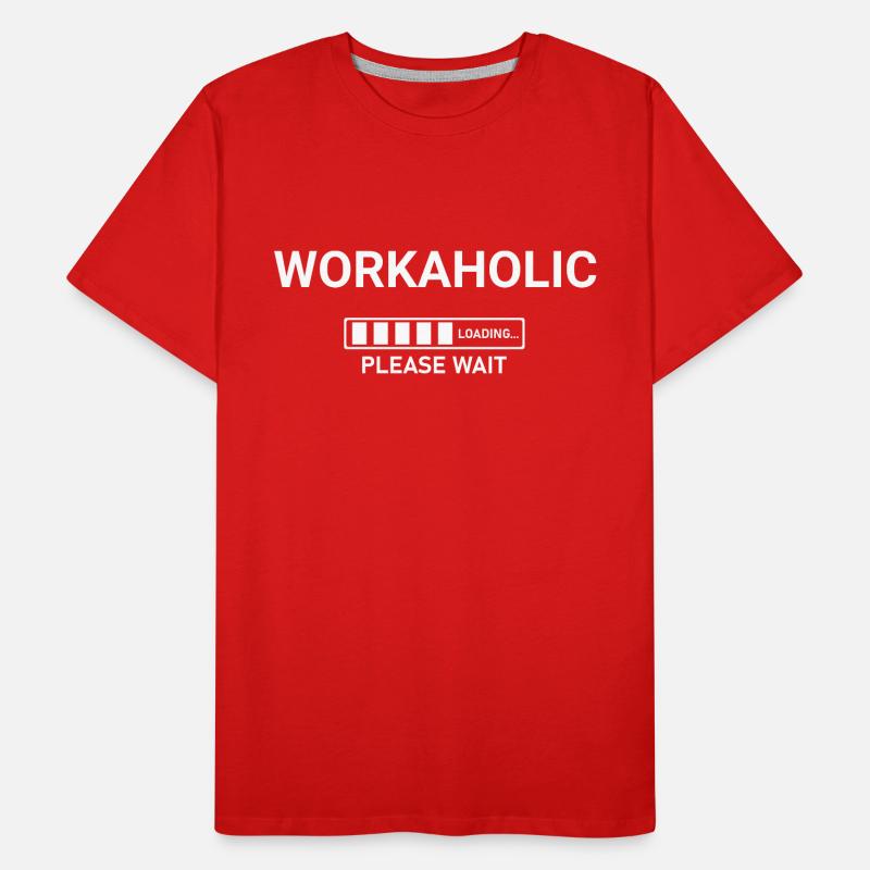 Workaholic Loading Please Wait Men's Premium Organic T-Shirt