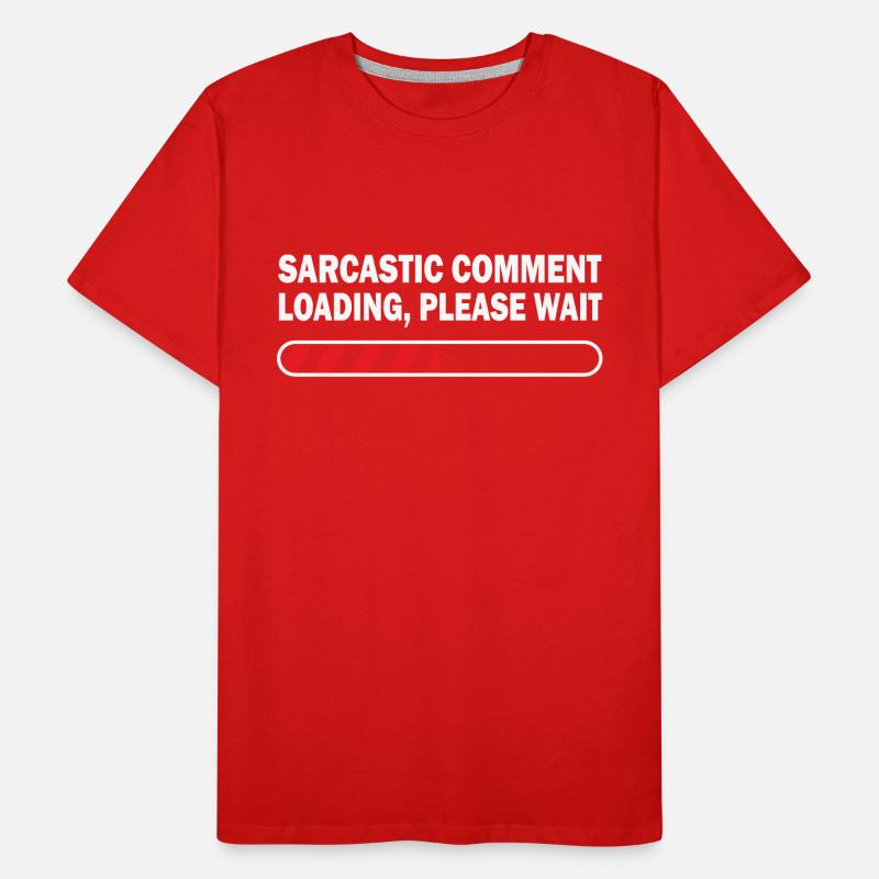 Sarcastic Comment Loading Please Wait Video Game P Männer Premium Bio T-Shirt