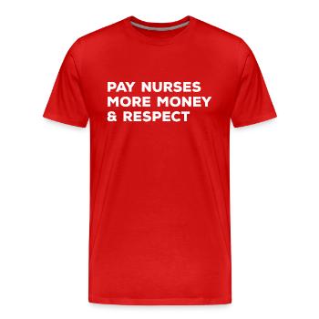 Pay Nurses More Money & Respect - Men's Premium Organic T-Shirt - red - Front - Damien (186cm)