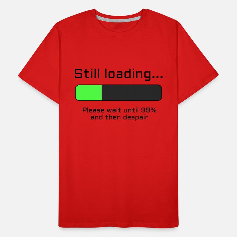 Still loading - Please Wait and despair Männer Premium Bio T-Shirt