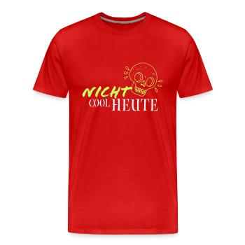 Nicht Cool Heute - Männer Premium Bio T-Shirt - Rot - Vorne - Damien (186cm)