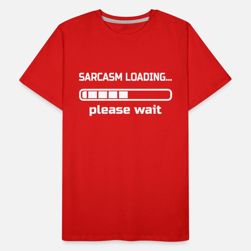 sarcasm loading… please wait. Humor Men's Premium Organic T-Shirt