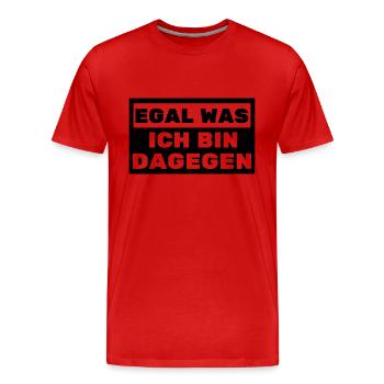 Egal was ich bin Dagegen Politik Gesellschafft - Männer Premium Bio T-Shirt - Rot - Vorne - Damien (186cm)