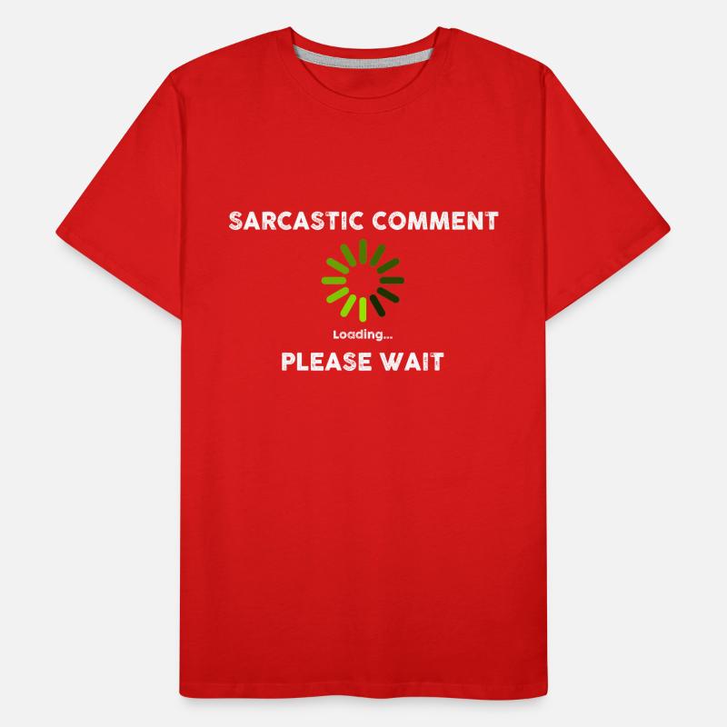 Sarcastic Comment Loading Novelty Sarcastic Funny Men's Premium Organic T-Shirt
